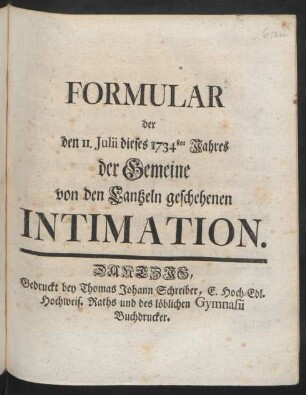 Formular der den 11. Julii dieses 1734sten Jahres der Gemeine von den Cantzeln geschehenen Intimation