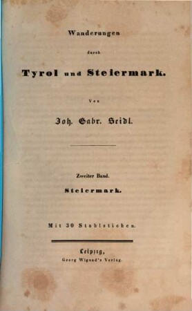 Wanderungen durch Tyrol und Steyermark, 2. Steiermark : mit 30 Stahlstichen