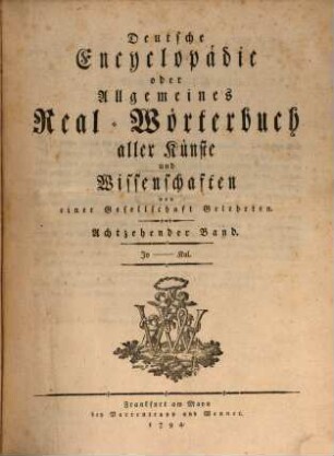Deutsche Encyclopädie oder Allgemeines Real-Wörterbuch aller Künste und Wissenschaften. 18, Jo - Kal