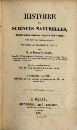 Histoire Des Sciences Naturelles : Depuis Leur Origine Jusqu'a Nos Jours, Chez Tous Les Peuples Connus, Professée Au Collége De France, 1. Comprenant Les Siècles Antérieurs Au 16e De Notre Ère