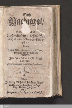 Trutz Nachtigal oder Geistlichs-poetisch Lustwäldlein : deßgleichen noch nie zuvor in teutscher Sprach gesehen