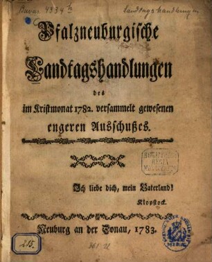 Pfalzneuburgische Landtagshandlungen des im Kristmonat ... versammelt gewesenen Engeren Ausschußes. 1782 (1783)