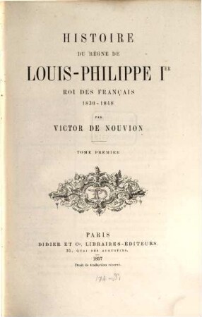 Histoire du règne de Louis Philippe Ier : roi des Français 1830 - 1848. 1
