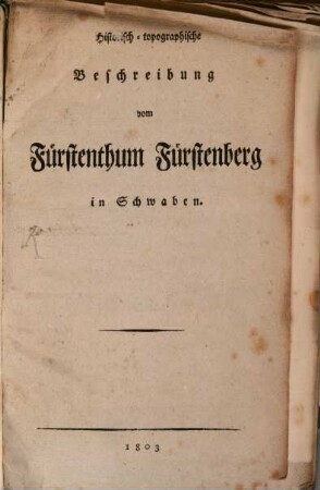 Historisch-topographische Beschreibung vom Fürstenthum Fürstenberg in Schwaben