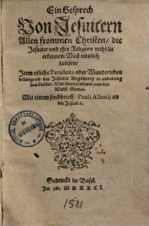 Ein Gesprech von Jesuitern : allen frommen Christen, die Jesuiter & ihre Religion recht zu erkennen, Vast nützlich zu lesen