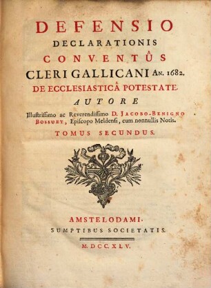 Defensio declarationis conventus cleri Gallicani an. 1682. de ecclesiastica potestate, 2