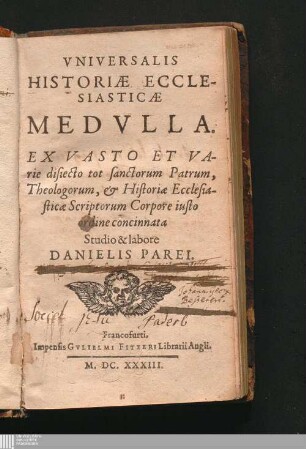 Vniversalis Historiæ Ecclesiasticæ Medvlla : Ex Vasto Et Varie disiecto tot sanctorum Patrum, Theologorum, & Historiae Ecclesiasticae Scriptorum Corpore iusto ordine concinnata