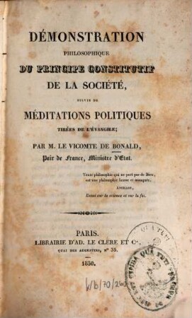 Démonstration philosophique du principe constitutif de la société : suivie de méditations politiques tirées de l'évangile