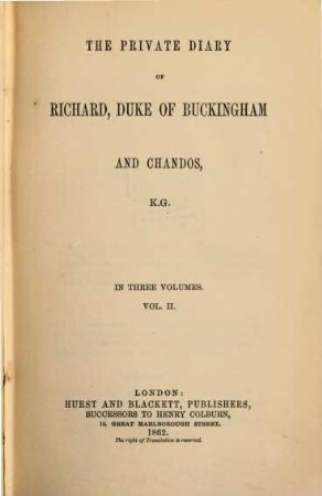 The private diary of Richard, Duke of Buckingham and Chandos. 2