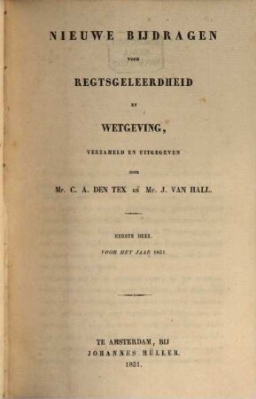 Nieuwe bijdragen voor rechtsgeleerdheid en wetgeving. 1. 1851