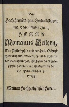 a2r-a6v, Dem Hochehrwuerdigen, Hochachtbaren und Hochgelahrten Herrn, Herrn Romanus Tellern...