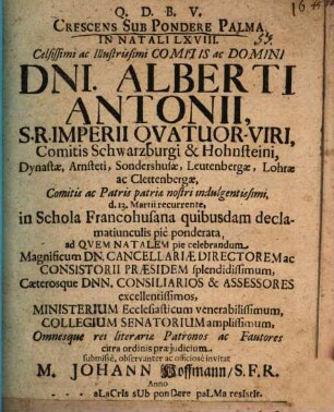 Crescens subpondere palma in natali LXVIII. Clar. Com. Alberti Antonii S. R. I. Com. Schwarzburg ... pie ponderata : [programma simul agitur de palmae nomine, proprietate, utilitate et symbolis]