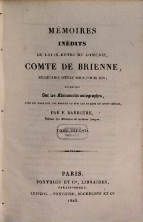 Mémoires Inédits De Louis-Henri De Loménie, Comte De Brienne, Secrétaire D'État Sous Louis XIV. Tome Second