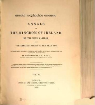 Annals of the Kingdom of Ireland by the four masters, from the earliest period to the year 1616 : Ed. from the autograph. manuscript with a transl. and copious notes by John O'Donovan. 6