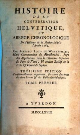 Histoire De La Confédération Helvetique, Et Abrege Chronologique de l'Histoire de la Nation jusqu'à l'Année 1664. 1