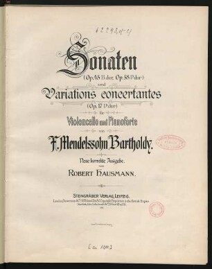 Sonaten (op. 45 B-Dur, op. 58 D-Dur) und variations concertantes (op. 17 D-Dur) für Violoncello und Pianoforte