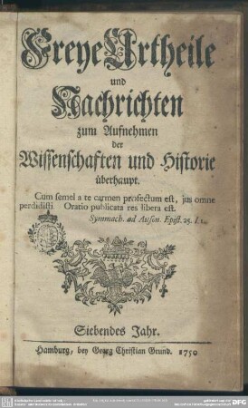 7.1750: Freye Urtheile und Nachrichten zum Aufnehmen der Wissenschaften und Historie überhaupt
