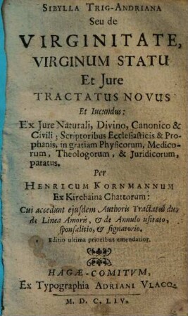 Sibylla trig-Andriana seu de Virginitate, virginum statu et iure tractatus novus & iucundus
