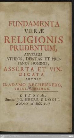 Fundamenta Verae Religionis Prudentum, Adversus Atheos, Deistas Et Profanos Homines, Asserta Et Vindicata