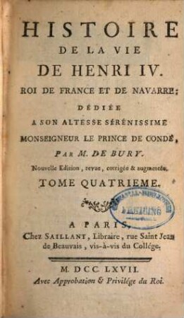 Histoire De La Vie De Henri IV, Roi De France Et De Navarre : Dédiée A Son Altesse Serénissime Monseigneur Le Prince De Condé, 4
