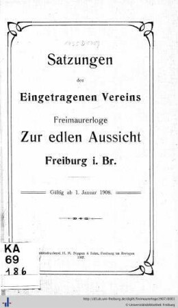 Satzungen des eingetragenen Vereins Freimaurerloge "Zur Edlen Aussicht" Freiburg i. Br. : gültig ab 1. Januar 1908