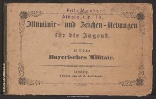 Illuminir- und Zeichen-Uebungen für die Jugend : 16 Blätter Bayerisches Militair