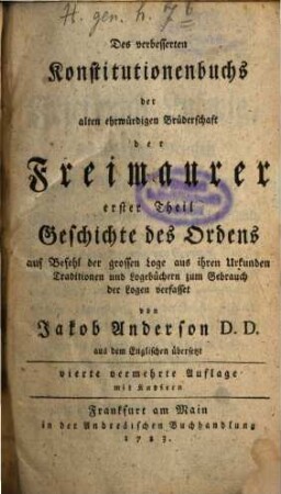 Des verbesserten Konstitutionenbuchs der alten ehrwürdigen Brüderschaft der Freimaurer ... Theil. 1, Geschichte des Ordens