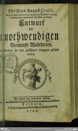 Christian August Crusii Entwurf der nothwendigen Vernunft-Wahrheiten, wiefern sie den zufälligen entgegen gesetzt werden