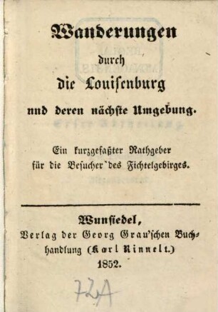 Wanderungen durch die Louisenburg und deren nächste Umgebung : ein kurzgefaßter Rathgeber für die Besucher des Fichtelgebirges