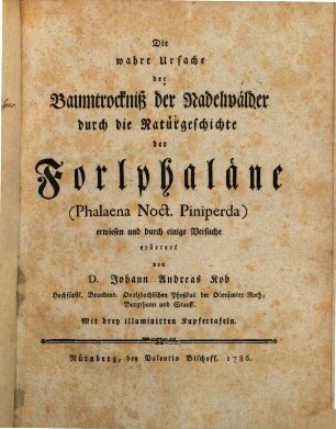 Die wahre Ursache der Baumtrockniß der Nadelwälder durch die Naturgeschichte der Forlphaläne (Phalaena Noct. Piniperda)