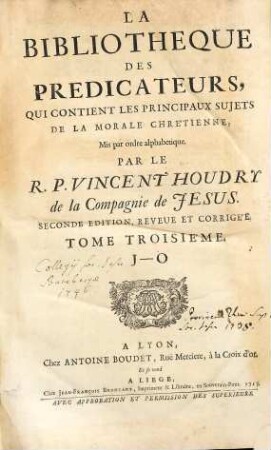 La Bibliotheque Des Predicateurs : Qui Contient Les Principaux Sujets De La Morale Chrètienne, 3. J - O