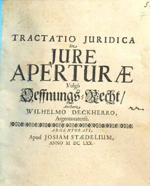 Tractatio Iuridica De Iure Aperturae Vulgo Oeffnungs-Recht
