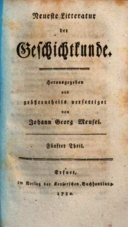 Neueste Litteratur der Geschichtkunde, 5. (1780). - 371 S.