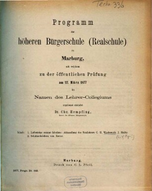 Programm der Höheren Bürgerschule (Realschule) zu Marburg : mit welchem zu der öffentlichen Prüfung am ... im Namen des Lehrer-Collegiums ergebenst einladet, 1876/77