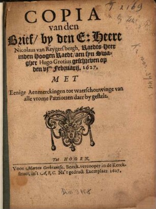 Copia van den Brief, by den E. Heere Nicolaus van Reygersbergh, Raedts-Heer inden Hoogen Raedt, aen syn Schwagher Hugo Grotius geschreven op den vjen Februarii, 1627
