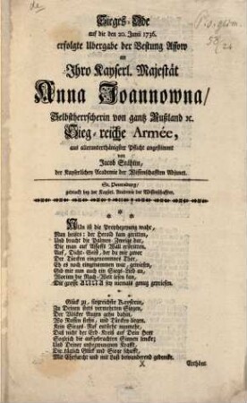 Sieges-Ode auf die den 20. Junii 1736. erfolgte Ubergabe der Vestung Assow an ... Anna Ioannowna