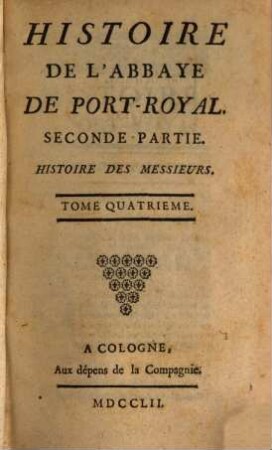 Histoire De L'Abbaye De Port-Royal, 4. Seconde Partie. Histoire Des Messieurs