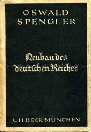 Politische Grundsatzschrift von Oswald Spengler über die Pläne der nationalsozialistischen Umgestaltung des Deutschen Reiches
