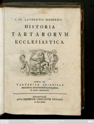 Io. Lavrentii Moshemii Historia Tartarorvm Ecclesiastica : Adiecta Est Tartariae Asiaticae Secvndvm Recentiores Geographos In Mappa Delineatio