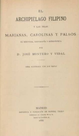 El Archipiélago Filipino y las islas Marianas, Carolinas y Palaos : su historia, geografía y estadística