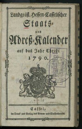 1790: Landgraefl. Hessen-Casselischer Staats- und Adreß-Kalender : auf das Jahr Christi ...
