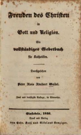 Freuden des Christen in Gott und Religion : ein vollständiges Gebetbuch für Katholiken