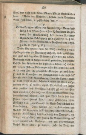 9. Bemerkungen über die freimüthige Beurtheilung des Verfahrens der Dänischen Regierung bei Einführung der neuen Kirchen-Agende in Schleswig und Holstein u. s. w. Altona, in der Bechtoldschen Buchhandlung 1798. 32 S. 8. (geh. 5 ßl.)