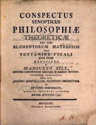 Conspectus synopticus philosophiae theoreticae nec non elementorum matheseos pro tentamine finali anni primi expositus