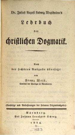 Dr. Julius August Ludwig Wegscheider's Lehrbuch der christlichen Dogmatik. [2], (Nachträge und Verbesserungen der siebenten Originalausgabe)