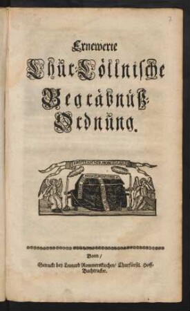 Ernewerte Chur-Cöllnische Begräbnüß-Ordnung : [Geben in Unserer Residentz Stadt Bonn den 12. August. 1730.]