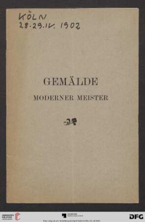 Versteigerung zu Köln / J. M. Heberle (H. Lempertz' Söhne): Katalog einer reichhaltigen Sammlung von Gemälden moderner Meister : dabei der Nachlass des zu Mülheim a. Rhein verstorbenen Rentners Herrn Gustav Velthaus etc. etc. : Versteigerung zu Köln den 28. und 29. April 1902