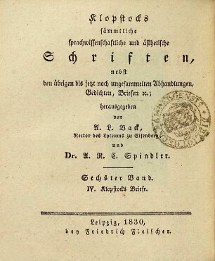 Klopstocks sämmtliche sprachwissenschaftliche und ästhetische Schriften : nebst den übrigen bis jetzt noch ungesammelten Abhandlungen, Gedichten, Briefen etc., Band 6. Klopstocks Briefe