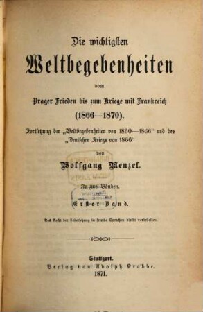 Die wichtigsten Weltbegebenheiten vom Ende des lombardischen Kriegs bis zum Anfang des deutschen Kriegs (1860 - 1866) : in zwei Bänden. 1