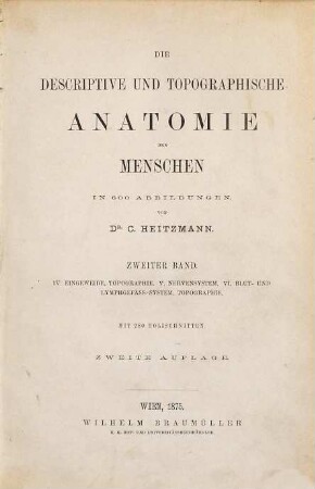Die descriptive und topographische Anatomie des Menschen, 2. IV. Eingeweide, Topographie. V. Nervensystem. VI Blut- und Lymphgefäss-System, Topographie : mit 280 Holzschnitten